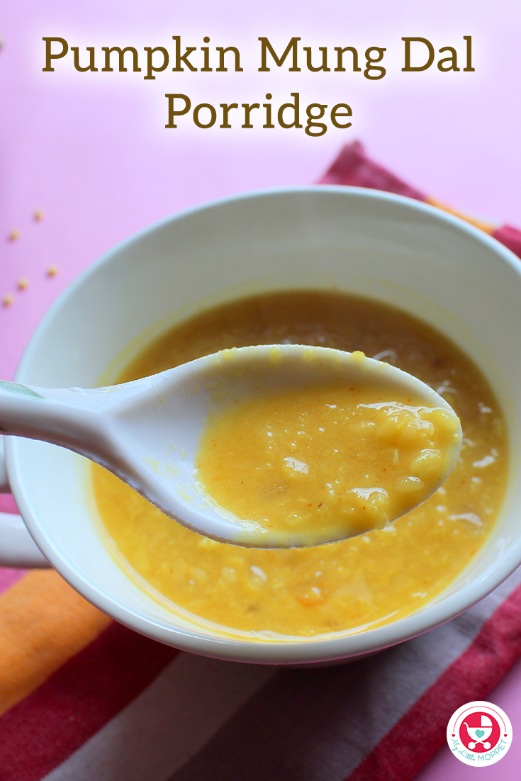 Pumpkin Mung Dal Porridge recipe is not just good to fill your baby’s tummy but also increases the immunity and makes the baby strong!